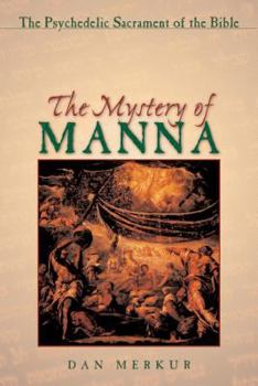 Paperback The Mystery of Manna: The Psychedelic Sacrament of the Bible Book