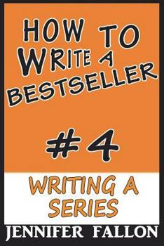 Paperback How to Write a Bestseller: Writing a Series Book