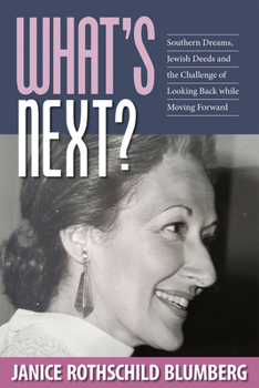 Hardcover What's Next?: Southern Dreams, Jewish Deeds and the Challenge of Looking Back While Moving Forward Book