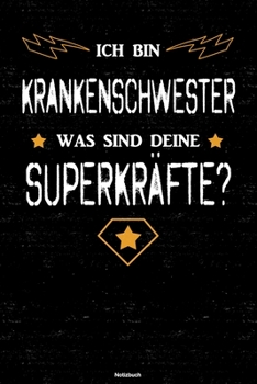 Ich bin Krankenschwester was sind deine Superkräfte? Notizbuch: Krankenschwester Journal DIN A5 liniert 120 Seiten Geschenk (German Edition)