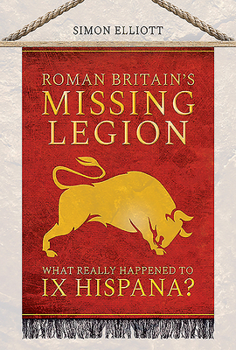 Hardcover Roman Britain's Missing Legion: What Really Happened to IX Hispana? Book