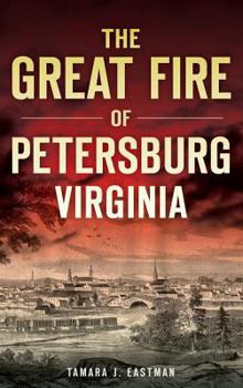 The Great Fire of Petersburg, Virginia (Disaster)