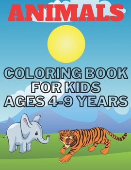 Paperback Animals Coloring Book for Kids Ages 4-9 Years: Awesome Animals Coloring book for Kids, 40 Pages To Color. Book