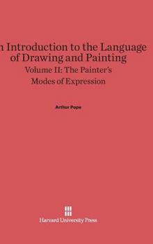 Hardcover An Introduction to the Language of Drawing and Painting, Volume II: The Painter's Modes of Expression Book