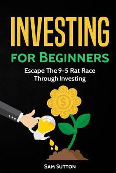 Paperback Investing for Beginners: Escape The 9-5 Rat Race Through Investing Book