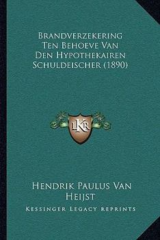 Paperback Brandverzekering Ten Behoeve Van Den Hypothekairen Schuldeischer (1890) [Dutch] Book