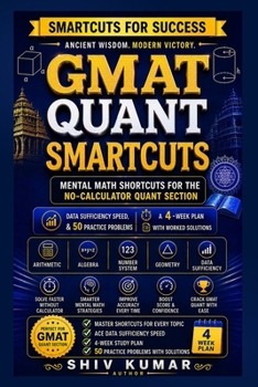 Paperback GMAT Quant Smartcuts: Mental Math Shortcuts for the No-Calculator Quant Section - Data Sufficiency Speed, a 4-Week Plan and 50 Practice Problems With Book
