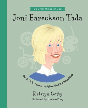 Hardcover Joni Eareckson Tada: The Girl Who Learned to Follow God in a Wheelchair Book