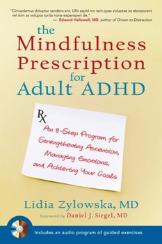 Paperback The Mindfulness Prescription for Adult ADHD: An 8-Step Program for Strengthening Attention, Managing Emotions, and Achieving Your Goals [With CD (Audi Book