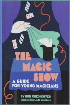 The Magic Show: A Guide for Young Magicians