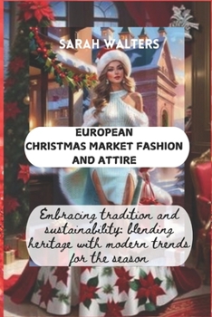 Paperback Christmas Market Fashion and Attire: Embracing tradition and sustainability: blending heritage with modern trends for the season Book