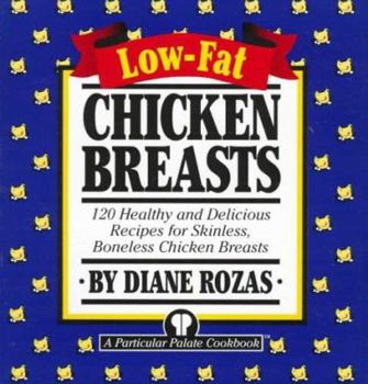 Paperback Low-Fat Chicken Breasts: 120 Healthy and Delicious Recipes for Skinless, Boneless Chicken Breasts Book