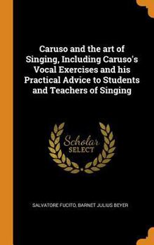 Hardcover Caruso and the Art of Singing, Including Caruso's Vocal Exercises and His Practical Advice to Students and Teachers of Singing Book