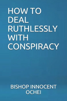 Paperback How to Deal Ruthlessly with Conspiracy Book
