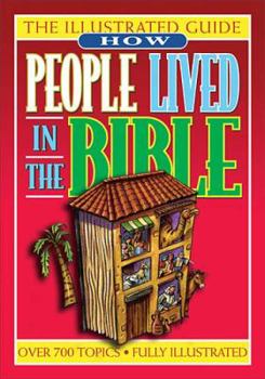 Paperback How People Lived in the Bible: An Illustrated Guide to Manners & Customs Book
