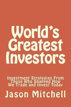 Paperback World's Greatest Investors: Investment Strategies From Those Who Shapped How We Trade and Invest Today Book
