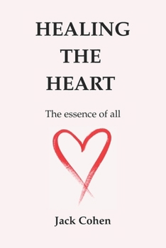 Paperback Healing The Heart: The essence of all Book