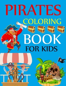 Pirates Coloring Book For Kids: Pirates Adventures Coloring Book