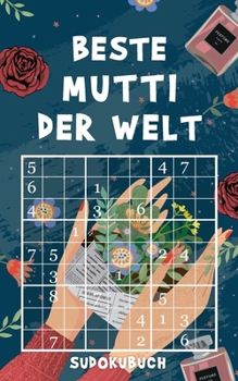 Paperback Beste Mutti der Welt - Sudokubuch: Kleines Rätselbuch zum Verschenken - Über 150 knifflige Rätsel von leicht bis extrem schwer - Geschenkidee zum Mutt [German] Book