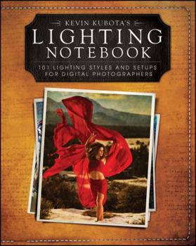 Paperback Kevin Kubota?s Lighting Notebook: 101 Lighting Styles and Setups for Digital Photographers Book