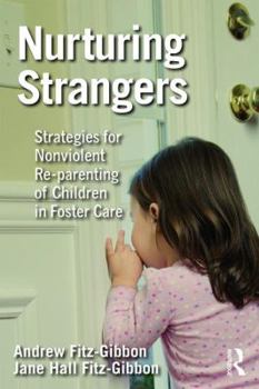 Paperback Nurturing Strangers: Strategies for Nonviolent Re-parenting of Children in Foster Care Book