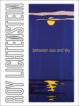 Hardcover Roy Lichtenstein: Between Sea and Sky Book