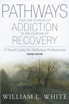 Paperback Pathways from the Culture of Addiction to the Culture of Recovery: A Travel Guide for Addiction Professionals Book