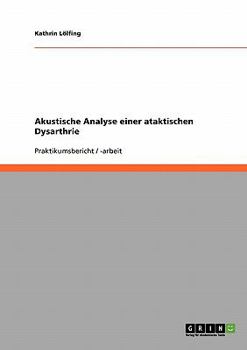 Paperback Akustische Analyse einer ataktischen Dysarthrie [German] Book