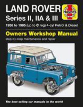 Land Rover Series II, Iia and III Petrol and Diesel Service and Repair Manual: 1958 to 1985 (Haynes Service and Repair Manuals)