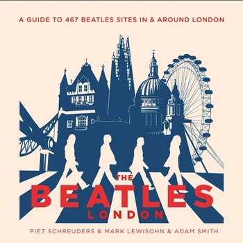 Paperback The Beatles' London: A Guide to 467 Beatles Sites in and Around London Book