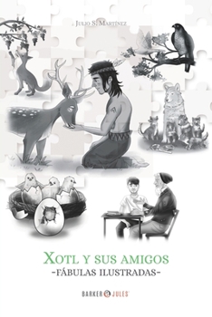 Paperback Xotl y sus amigos: Fábulas ilustradas (Spanish Edition) [Spanish] Book