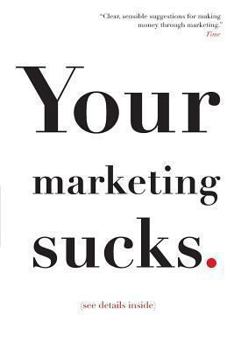 Paperback Your Marketing Sucks: (see details inside) Book