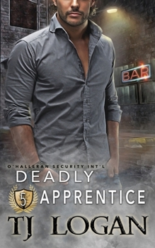 Deadly Apprentice - Book #5 of the O'Halleran Security International