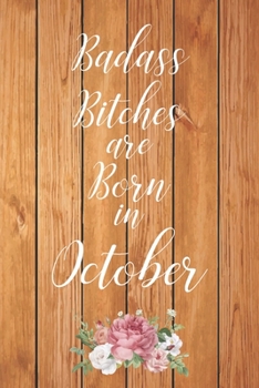 Paperback Badass Bitches are Born in October: Cute Funny Journal / Notebook / Diary Gift for Women, Perfect Birthday Card Alternative For Coworker or Friend (Bl Book