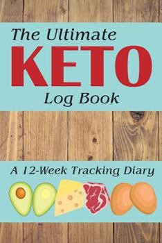 Paperback The Ultimate Keto Log Book: A 12-Week Tracking Diary Book