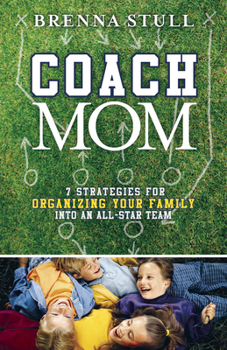 Paperback Coach Mom: 7 Strategies for Organizing Your Family Into an All-Star Team Book
