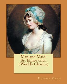 Paperback Man and Maid. By: Elinor Glyn (World's Classics) Book