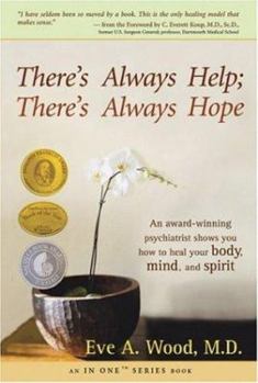Paperback There's Always Help; There's Always Hope: An Award-Winning Psychiatrist Shows You How to Heal Your Body, Mind, and Spirit Book