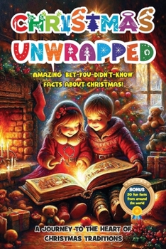 Paperback Christmas Unwrapped: Amazing 'Bet-you-didn't-know' Facts about Christmas! Book