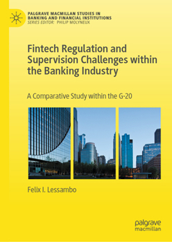Hardcover Fintech Regulation and Supervision Challenges Within the Banking Industry: A Comparative Study Within the G-20 Book