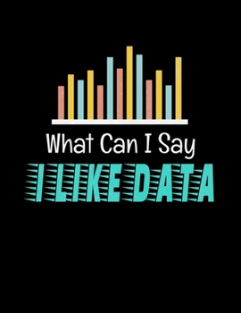 What I Can Say I Like Data: Daily Planner 2020 | Gift For Computer Data Science Related People.