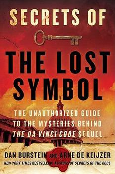 Hardcover Secrets of the Lost Symbol: The Unauthorized Guide to the Mysteries Behind the Da Vinci Code Sequel Book