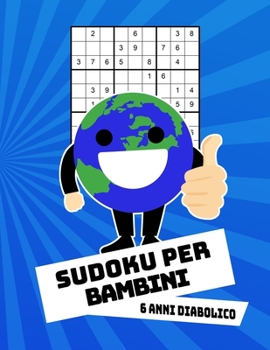 Paperback Sudoku Per Bambini 6 Anni Diabolico: Con Soluzioni 9x9 Puzzle Classico - 100 Indovinelli [Italian] Book