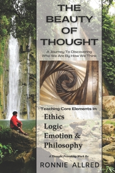 Paperback THE BEAUTY OF THOUGHT: A Journey To Discovering Who We Are By How We Think Book