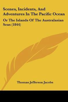 Scenes, Incidents, And Adventures In The Pacific Ocean: Or, The Islands Of The Australasian Seas, During The Cruise Of The Clipper Margaret Oakley Under Capt. Benj. Morrell