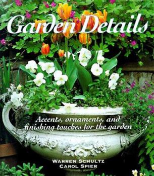 Hardcover Garden Details: Accents, Ornaments, and Finishing Touches for the Garden Book