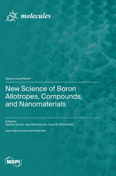 Hardcover New Science of Boron Allotropes, Compounds, and Nanomaterials Book