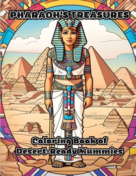 Paperback Pharaoh's Treasures: Coloring Book of Desert-Ready Mummies Book