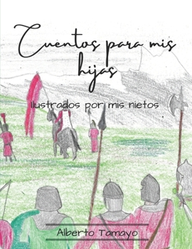 Paperback Cuentos para mis hijas: Ilustrado por mis nietos [Spanish] Book