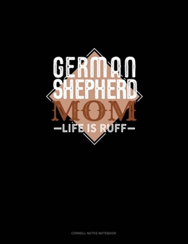 Paperback German Shepherd Mom Life Is Ruff: Cornell Notes Notebook Book